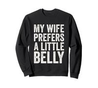 My Wife Prefers a Little Belly Fête des pères Maris drôles Sweatshirt