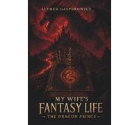 My Wife’s Fantasy Life: The Dragon Prince