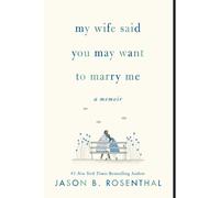 My Wife Said You May Want To Marry Me