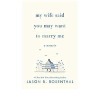My Wife Said You May Want To Marry Me