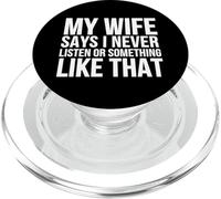 My Wife Says I Never Listen Or Something Like That - Drôle PopSockets PopGrip pour MagSafe