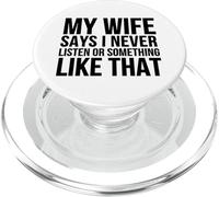 My Wife Says I Never Listen Or Something Like That - Drôle PopSockets PopGrip pour MagSafe