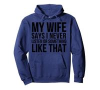 My Wife Says I Never Listen Or Something Like That - Drôle Sweat à Capuche