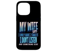 My Wife Says I Only Have 2 Faults I Dont Listen, Husband Tee Coque pour iPhone 14 Pro Max