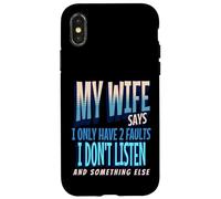 My Wife Says I Only Have 2 Faults I Dont Listen, Husband Tee Coque pour iPhone X/XS