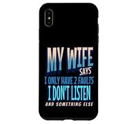 My Wife Says I Only Have 2 Faults I Dont Listen, Husband Tee Coque pour iPhone XS Max