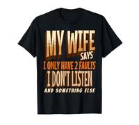 My Wife Says I Only Have 2 Faults Retro Vintage Husband Tee T-Shirt
