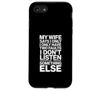 My Wife Says I Only Have Two Faults Humour Coque pour iPhone SE (2020) / 7/8