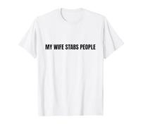 My Wife Stabs People Funny Wife Citation T-Shirt, Homme, Blanc, M