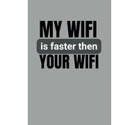 My WiFi Is Faster Than Your WiFi - Dotted Line Journal for Programmers, Gamers, and Tech Enthusiasts: Funny Lined Notebook for Programmers, Gamers, ... - Minimalist Design for Work, Study, and Fun