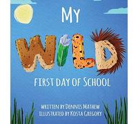 My Wild First Day Of School