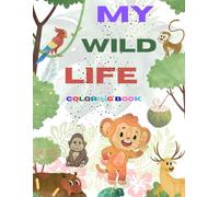 My Wild Life Coloring Book for Kids Ages 3-8: Fun Jungle Animal Coloring Pages for Boys and Girls | 50 Pages of Cute Wild Animals to Color