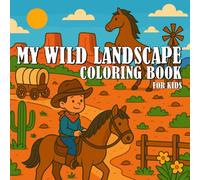 My Wild West Landscape Coloring Book for Kids: Cowboys, Horses & Scenic Horizons to Color for Children