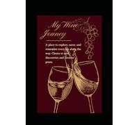 My Wine Tasting Journey: Wine Tasting Journal - Track, Taste & Savor