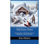 My Winter Failures: Home Disasters | Unfortunate Lessons in Maintenance | The Art of Survival