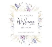 My Winter Wellness Journal: Get in Shape, Lose Weight and Feel Great Through the Power of Journaling