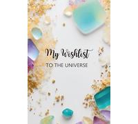 My Wishlist to the Universe: Softcover Journal for Daily Manifestation, Gratitude, and Desire Mapping