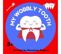 My Wobbly Tooth: A gentle, educational story for any child experiencing the wobbly wonder of their very first tooth perfect for toddlers.