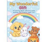 My Wonderful Gift: A Coloring Book with Very Cute Animals for Children Ages 3-8