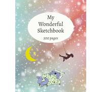 My Wonderful Sketchbook: Big Kids Drawing Book | 500 Blank Pages with Rounded Borders | 8.5 X 11 Inches | Amazing Gift Idea