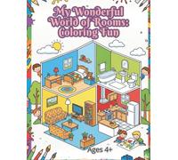 My Wonderful World of Rooms: Coloring Fun: Creative Interior Design Coloring Book for Kids Ages 4-8. Cozy Rooms, Workshop, Home Decor, Furnishings, and More!