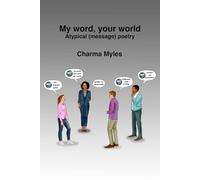 My Word, Your World: Atypical (message) Poetry