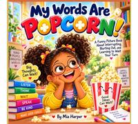 My Words Are Popcorn!: A Funny Picture Book About Interrupting, Blurting Out, and Learning to Wait Your Turn