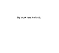 My Work Here is Dumb: Funny Lined Notebook: Gag Gift Idea for Friends, Coworkers or parents