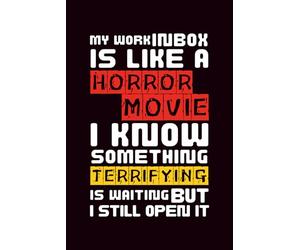 My Work Inbox is Like a Horror Movie: Funny Blank Lined Notebook for Gag Gift to Office Team, Employees, Coworkers, Boss and Friends | Notebook with Savage Saying on Cover for Men and Women