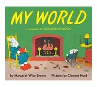 My World Clement Hurd, Margaret Wise Brown (Auteur)