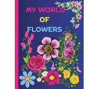 My World Of Flowers