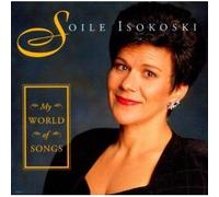 Isokoski,Soile - My World of Songs [Import]