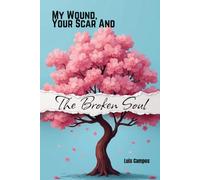 My Wound, Your Scar, and The Broken Soul