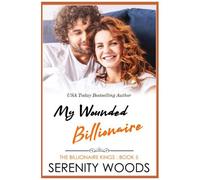 My Wounded Billionaire (The Billionaire Kings)