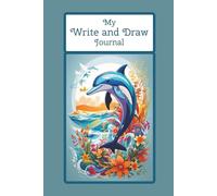 My Write and Draw Journal: A Kids’ Writing and Drawing Journal with Lined and Blank Pages | Dolphin Cover | 100 Pages, 6x9 Softcover