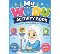 My Wudu Activity Book for Kids: Learn, Colour and Practise Wudu Step by Step | Islamic Activity & Colouring Book for Muslim Children | Salah Preparation for Kids Ages 4-10