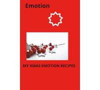 MY XMAS EMOTION RECIPES: Blank recipe notebook journal cookbook book to write and organize 100 of your favorite recipes in 100 pages. For family, kids, men, gift.