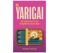 My Yarigai How To Survive the 9-to-5 by Finding What You Truly Care About - Patrick Ubezio - Brown Dog Books - ebook (ePub) - Livre