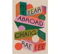 My Year Abroad by Changrae Lee Changrae Lee (Auteur)