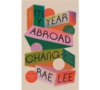 My Year Abroad by Changrae Lee Changrae Lee (Auteur)
