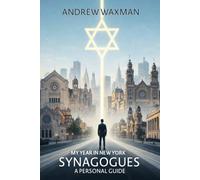 My Year in New York Synagogues: A Personal Guide