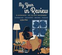 My Year in Review Journal: 31 evenings to read your year back - one small memory a night, with colouring pages, seasonal recipes and puzzles, from January to New Year's Eve