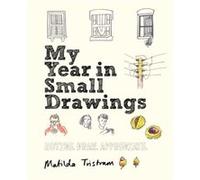 My Year in Small Drawings by Matilda Tristram Unknown (Auteur)
