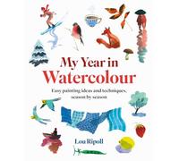 My Year in Watercolour: Easy painting ideas and techniques, season by season