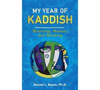 My Year of Kaddish: Mourning, Meaning and Memory