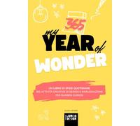 My year of wonder: Un libro di sfide quotidiane. 365 attività creative di design e immaginazione per bambini curiosi