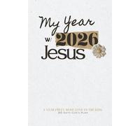 My Year With Jesus 2026: The Ultimate Christian Weekly Planner 6x9 Inches for Spiritual Growth & a Successful New Year//With Daily Bible Verses, ... for Women //365 Days Intentionally With God