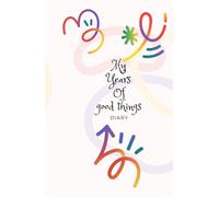 My years of good things: Dear diary.