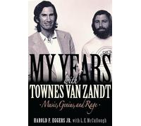 My Years with Townes Van Zandt: Music, Genius and Rage