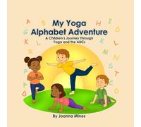 My Yoga Alphabet Adventure: A Children's Journey though Yoga and the ABCs